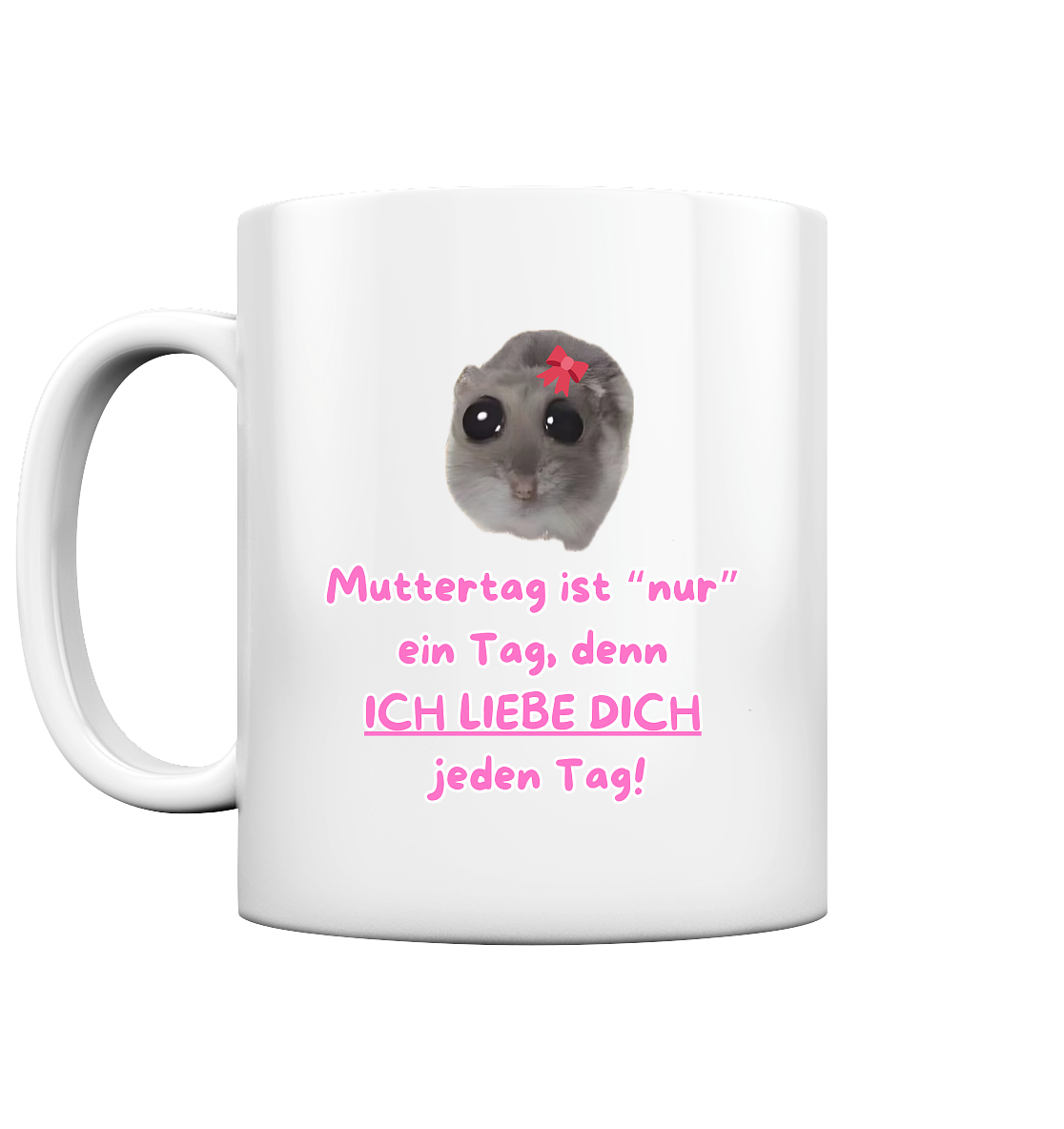 Muttertag ist "nur" ein Tag... - Tasse glossy