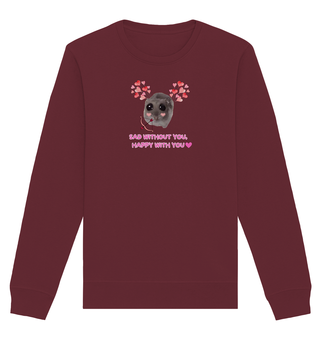 Sad without you, happy with you - Organic Basic Unisex Sweatshirt