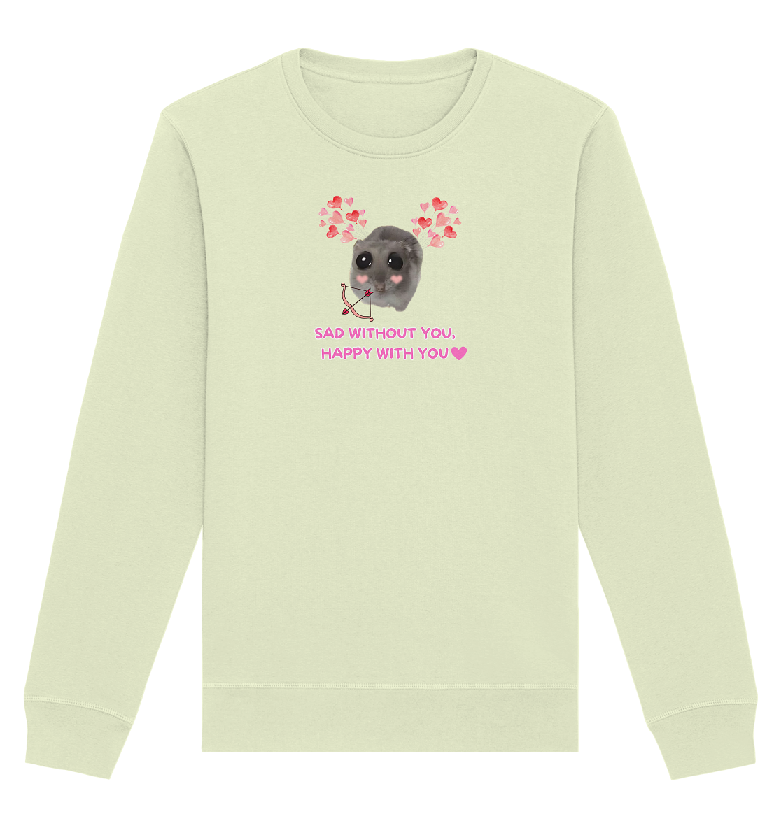 Sad without you, happy with you - Organic Basic Unisex Sweatshirt