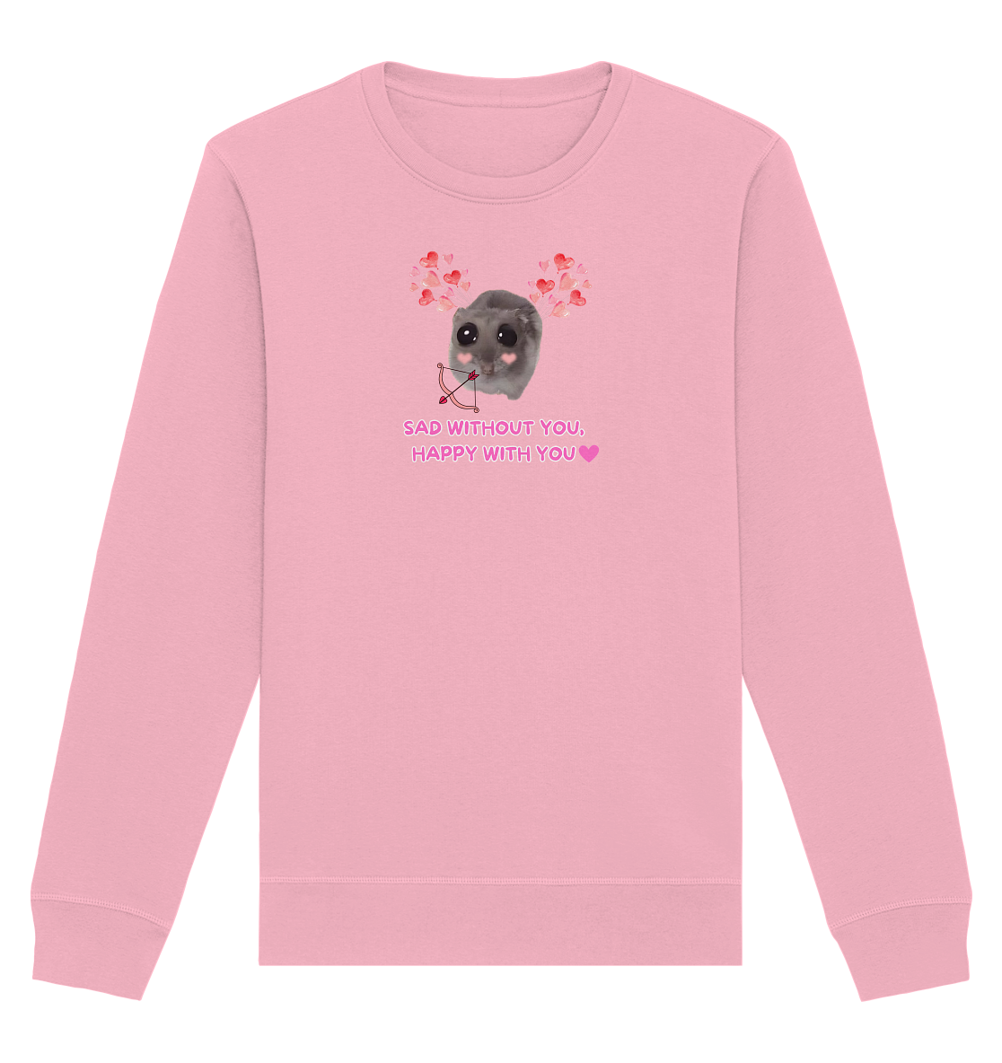 Sad without you, happy with you - Organic Basic Unisex Sweatshirt